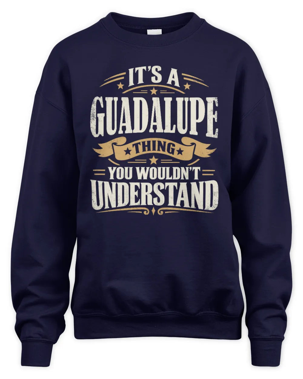 GUADALUPE P08 TH51 - Personalized “It’s a/an [NAME] Thing – You Wouldn’t Understand” Shirt - Unisex Sweatshirt - Navy