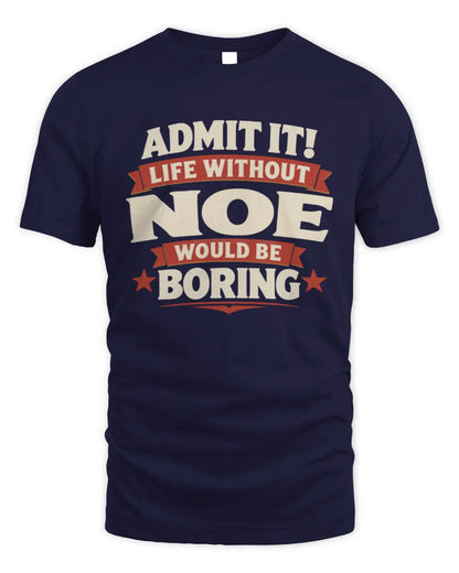 NOE P4 KT003 Personalized Funny Quote Apparel “Life Without NAME Would Be Boring” - Unisex Standard T-Shirt - Navy