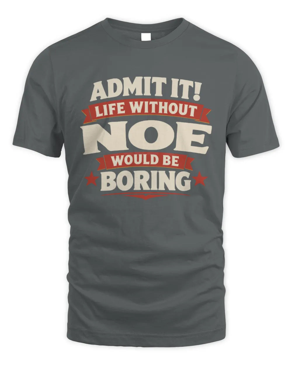 NOE P4 KT003 Personalized Funny Quote Apparel “Life Without NAME Would Be Boring” - Unisex Standard T-Shirt - Charcoal