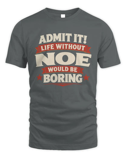 NOE P4 KT003 Personalized Funny Quote Apparel “Life Without NAME Would Be Boring” - Unisex Standard T-Shirt - Charcoal