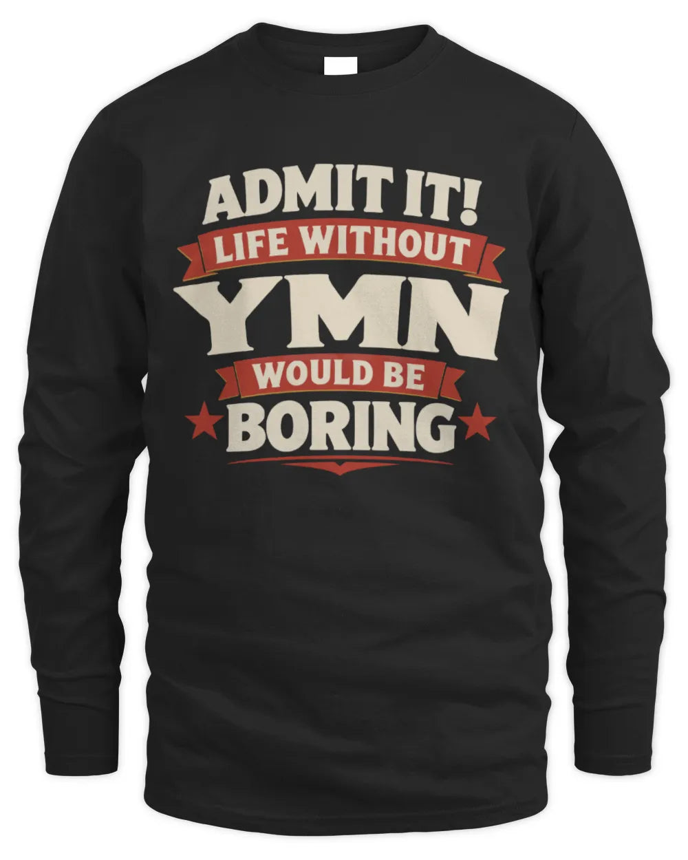 YMN P4 KT003 Personalized Funny Quote Apparel “Life Without NAME Would Be Boring” - Men's Long Sleeved T-Shirt - Black