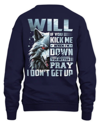 WILL AP62-K4-666 - Personalized Fierce Wolf Quote Apparel “If You Kick Me When I’m Down, You Better Pray I Don’t Get Up” - Unisex Sweatshirt - Navy