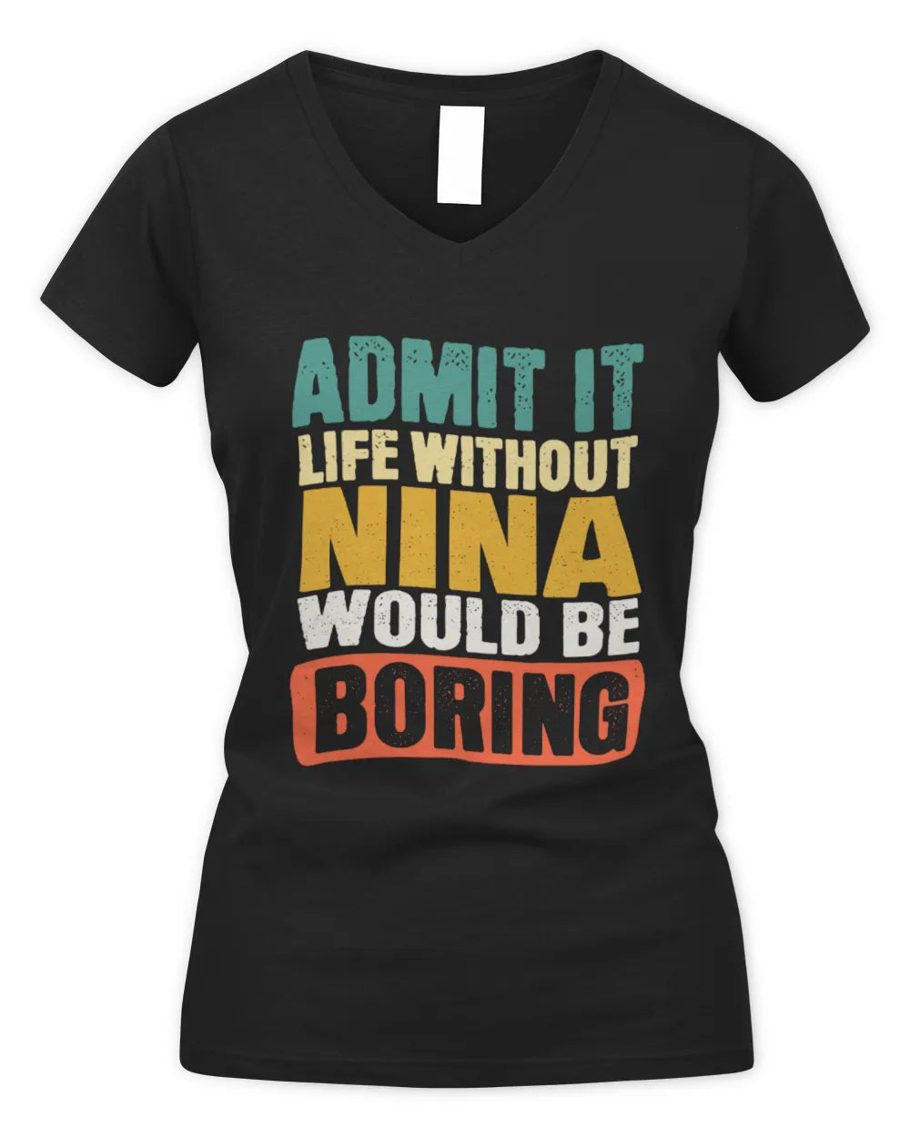 NINA TP86-K3-229 Personalized Funny Quote Apparel “Life Without NAME Would Be Boring” - Women's V-Neck T-Shirt - Black