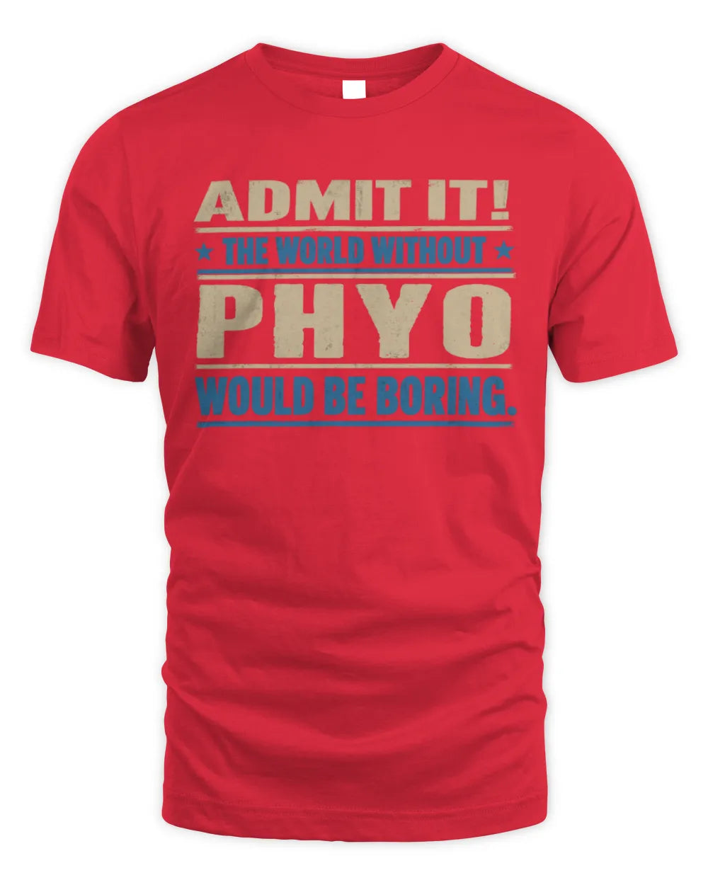 PHYO TP68-K2-968 – Personalized Funny Quote Apparel “The World Without NAME Would Be Boring” - Unisex Standard T-Shirt - Red