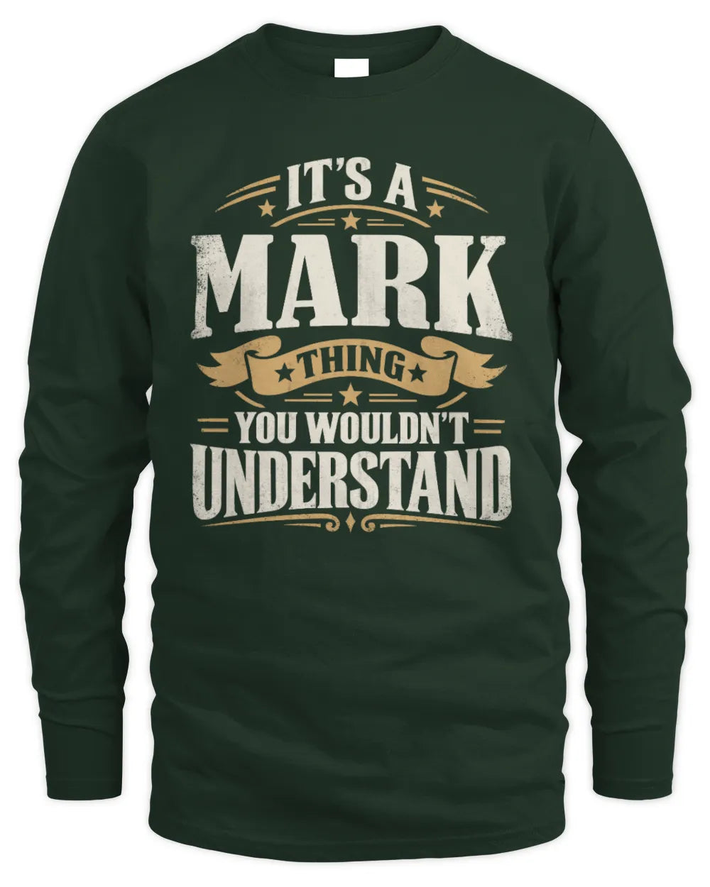 MARK P08 TH51 - Personalized “It’s a/an [NAME] Thing – You Wouldn’t Understand” Shirt - Men's Long Sleeved T-Shirt - Forest Green
