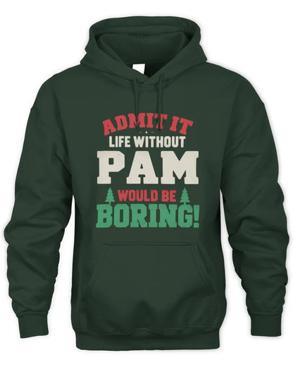 PAM P5 TH08 Christmas T-Shirt – “Life Without NAME Would Be Boring” - Unisex Hoodie - Forest Green