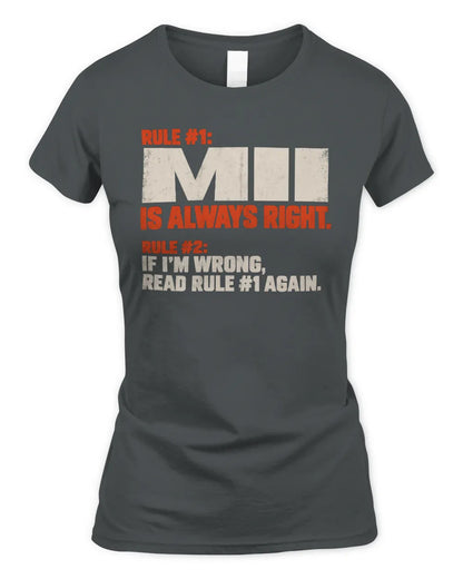 MII NP1-H006 
Always Right Personalized Name T-Shirt – Funny Custom Name Shirt - Women's Standard T-Shirt - Charcoal