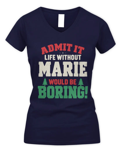 MARIE P5 TH08 Christmas T-Shirt – “Life Without NAME Would Be Boring” - Women's V-Neck T-Shirt - Navy