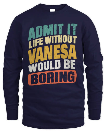 VANESA TP88-K4-229
Personalized Funny Quote Apparel “Life Without NAME Would Be Boring” - Men's Long Sleeved T-Shirt - Navy