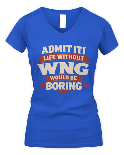 WNG P4 KT003 Personalized Funny Quote Apparel “Life Without NAME Would Be Boring” - Women's V-Neck T-Shirt - Royal