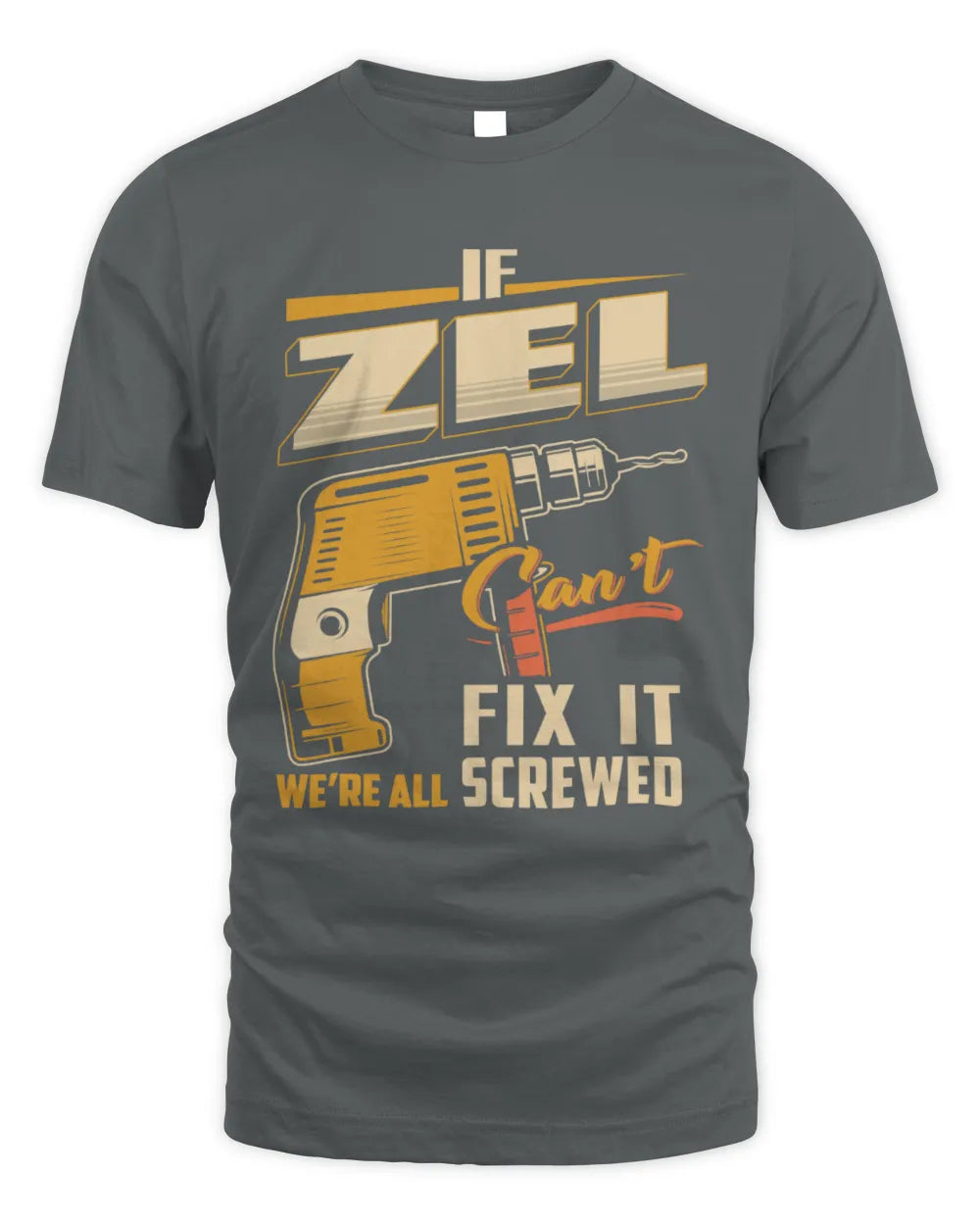ZEL TP22-K4-228 - Personalized Handyman T-Shirt “If AARON Can’t Fix It, We’re All Screwed” - Unisex Standard T-Shirt - Charcoal