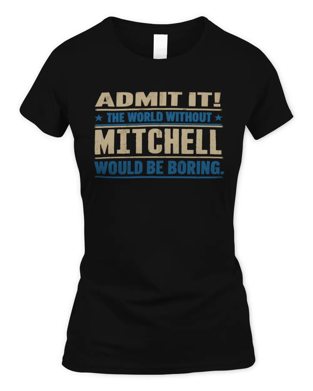 MITCHELL TP68-K2-968 – Personalized Funny Quote Apparel “The World Without NAME Would Be Boring” - Women's Standard T-Shirt - Black