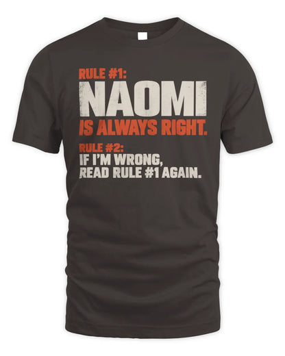 NAOMI NP1-H006 
Always Right Personalized Name T-Shirt – Funny Custom Name Shirt - Unisex Standard T-Shirt - Dark Chocolate
