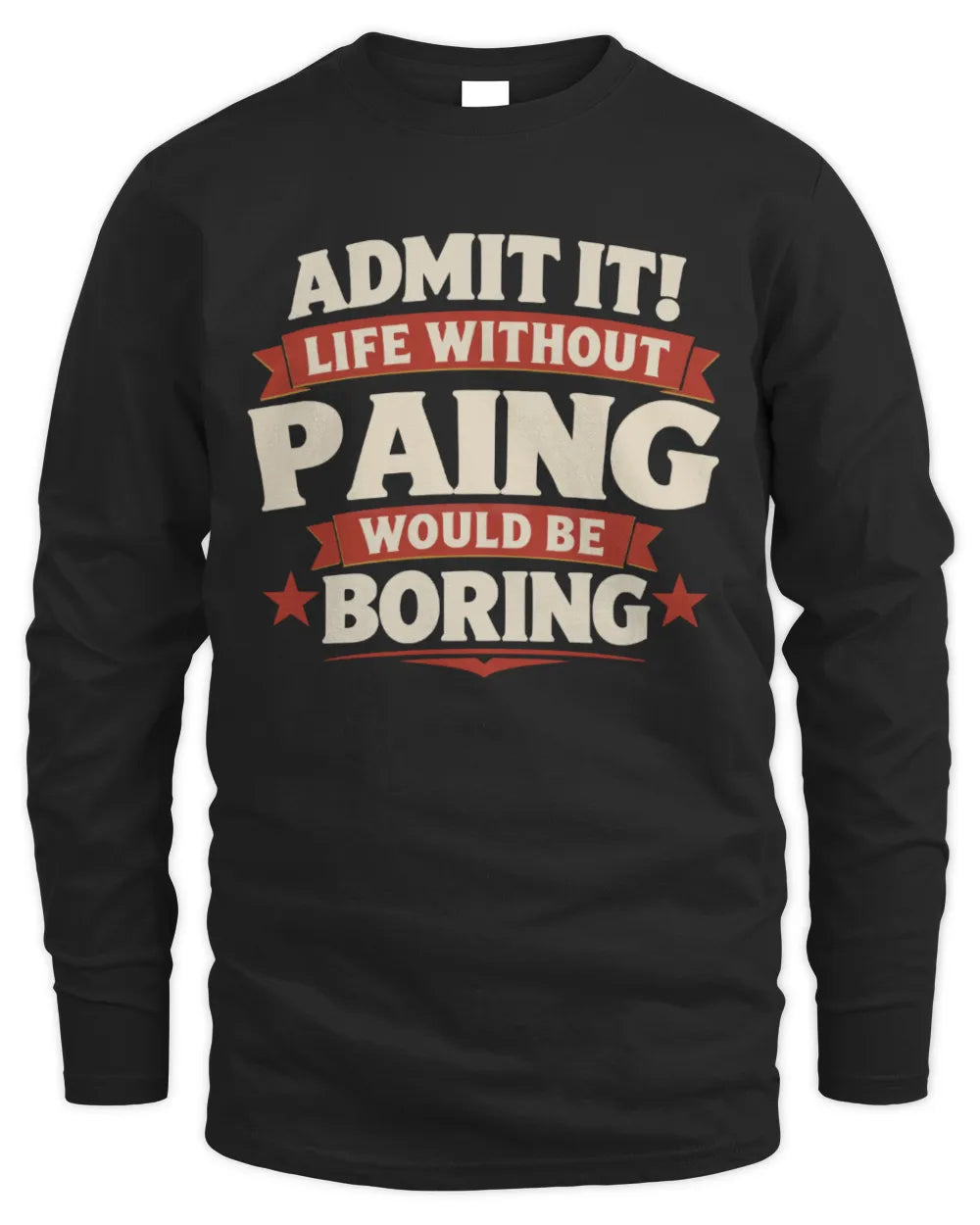 PAING P4 KT003 Personalized Funny Quote Apparel “Life Without NAME Would Be Boring” - Men's Long Sleeved T-Shirt - Black