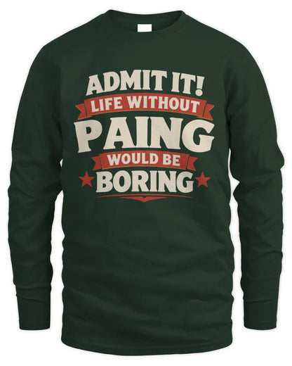PAING P4 KT003 Personalized Funny Quote Apparel “Life Without NAME Would Be Boring” - Men's Long Sleeved T-Shirt - Forest Green