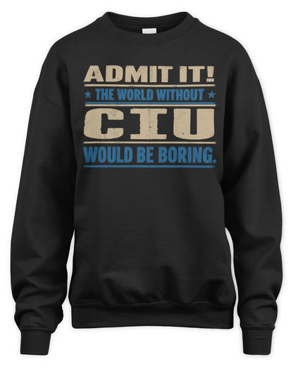 CIU TP68-K2-968 – Personalized Funny Quote Apparel “The World Without NAME Would Be Boring” - Unisex Sweatshirt - Black