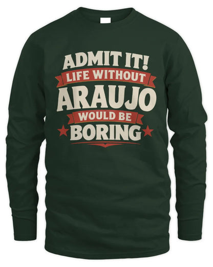ARAUJO P4 KT003 Personalized Funny Quote Apparel “Life Without NAME Would Be Boring” - Men's Long Sleeved T-Shirt - Forest Green