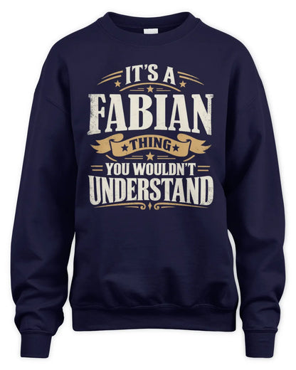 FABIAN P08 TH51 - Personalized “It’s a/an [NAME] Thing – You Wouldn’t Understand” Shirt - Unisex Sweatshirt - Navy