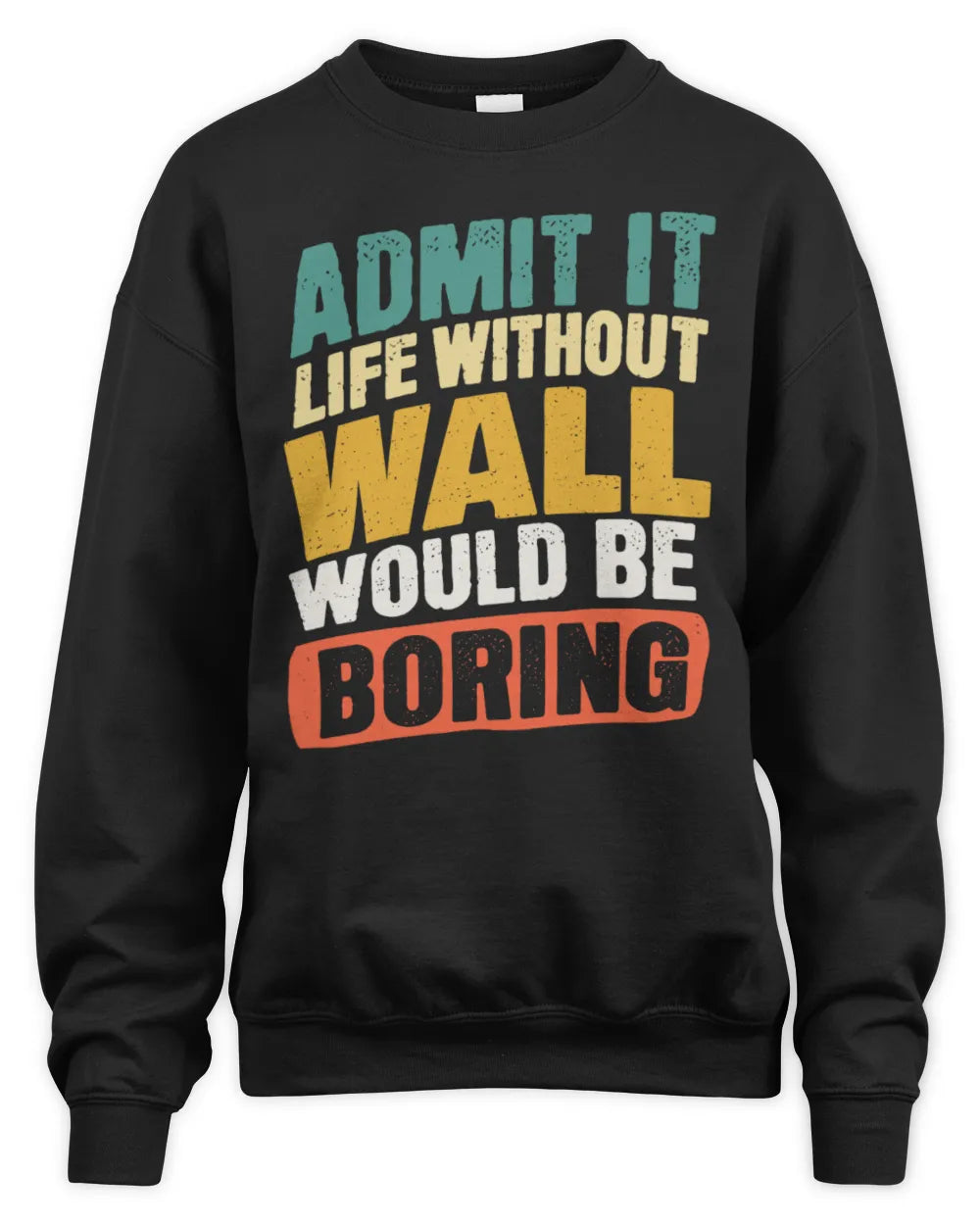 WALL TP88-K4-229
Personalized Funny Quote Apparel “Life Without NAME Would Be Boring” - Unisex Sweatshirt - Black