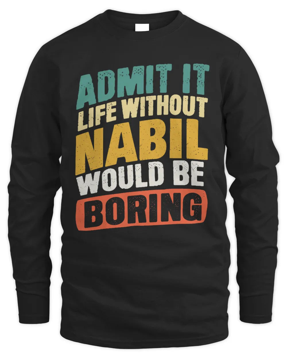NABIL TP88-K4-229
Personalized Funny Quote Apparel “Life Without NAME Would Be Boring” - Men's Long Sleeved T-Shirt - Black