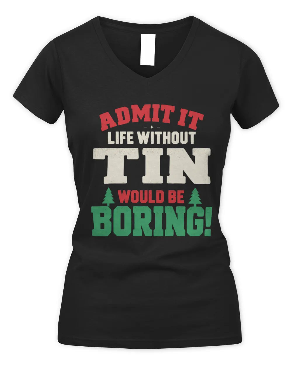 TIN P5 TH08 Christmas T-Shirt – “Life Without NAME Would Be Boring” - Women's V-Neck T-Shirt - Black