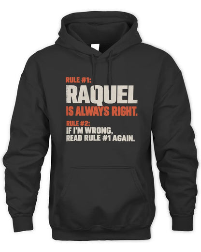 RAQUEL NP1-H006 
Always Right Personalized Name T-Shirt – Funny Custom Name Shirt - Unisex Hoodie - Black