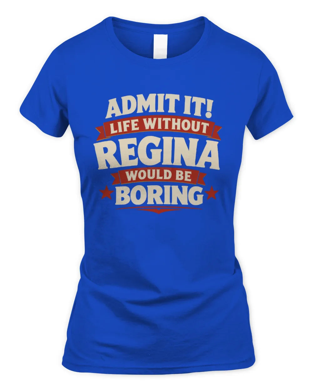 REGINA P4 KT003 Personalized Funny Quote Apparel “Life Without NAME Would Be Boring” - Women's Standard T-Shirt - Royal