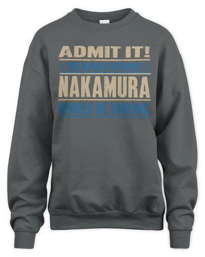 NAKAMURA TP68-K2-968 – Personalized Funny Quote Apparel “The World Without NAME Would Be Boring” - Unisex Sweatshirt - Charcoal