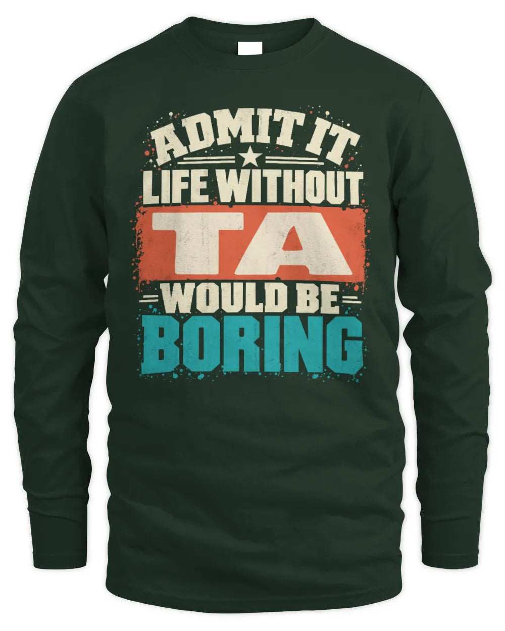 TA P02-TH11-226 Personalized Admit It Life Without [Name] Would Be Boring T-Shirt - Custom Name Funny Gift - Men's Long Sleeved T-Shirt - Forest Green