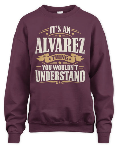 ALVAREZ P08 TH51 - Personalized “It’s a/an [NAME] Thing – You Wouldn’t Understand” Shirt - Unisex Sweatshirt - Maroon