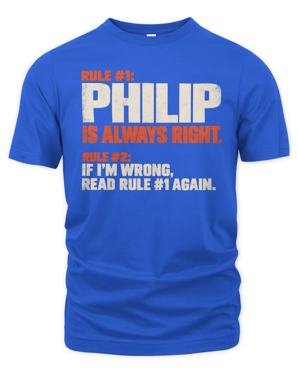PHILIP NP1-H006 - Always Right Personalized Name T-Shirt – Funny Custom Name Shirt - Unisex Standard T-Shirt - Royal