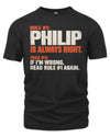 PHILIP NP1-H006 - Always Right Personalized Name T-Shirt – Funny Custom Name Shirt