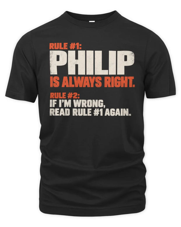 PHILIP NP1-H006 - Always Right Personalized Name T-Shirt – Funny Custom Name Shirt