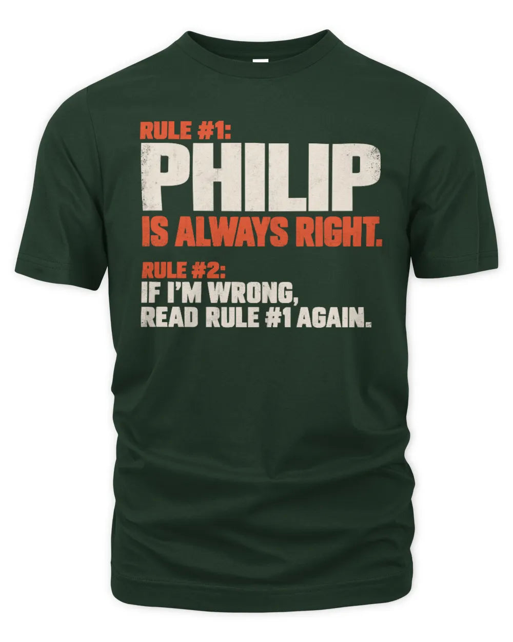 PHILIP NP1-H006 - Always Right Personalized Name T-Shirt – Funny Custom Name Shirt - Unisex Standard T-Shirt - Forest Green