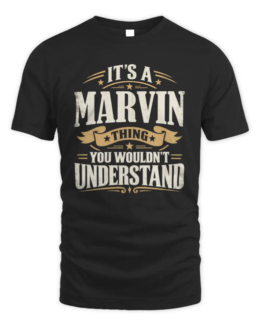 MARVIN P08 TH51 - Personalized “It’s a/an [NAME] Thing – You Wouldn’t Understand” Shirt