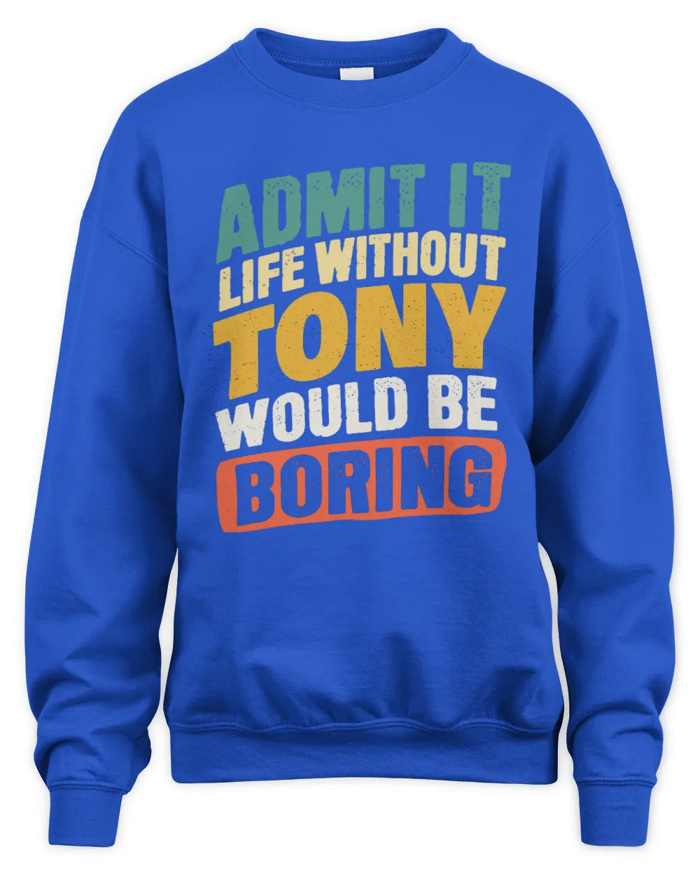 TONY TP88-K4-229
Personalized Funny Quote Apparel “Life Without NAME Would Be Boring” - Unisex Sweatshirt - Royal