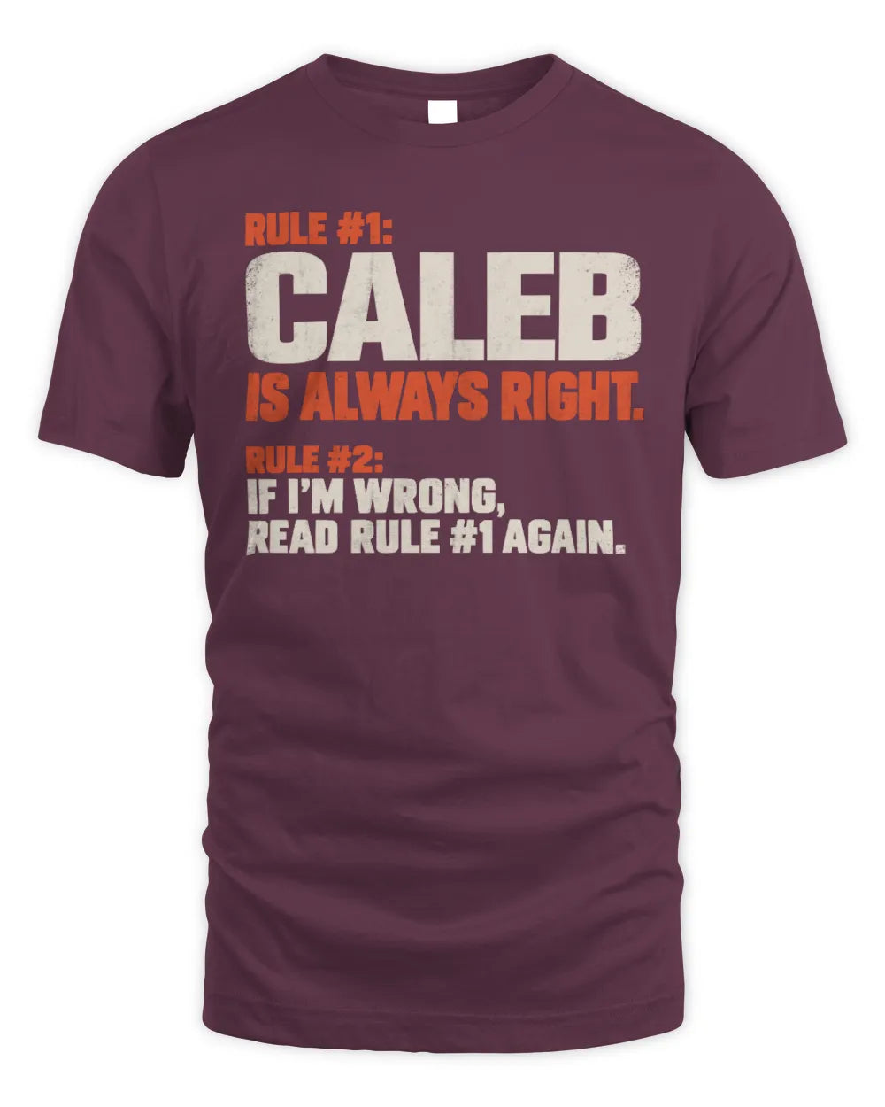 CALEB NP1-H006 
Always Right Personalized Name T-Shirt – Funny Custom Name Shirt - Unisex Standard T-Shirt - Maroon