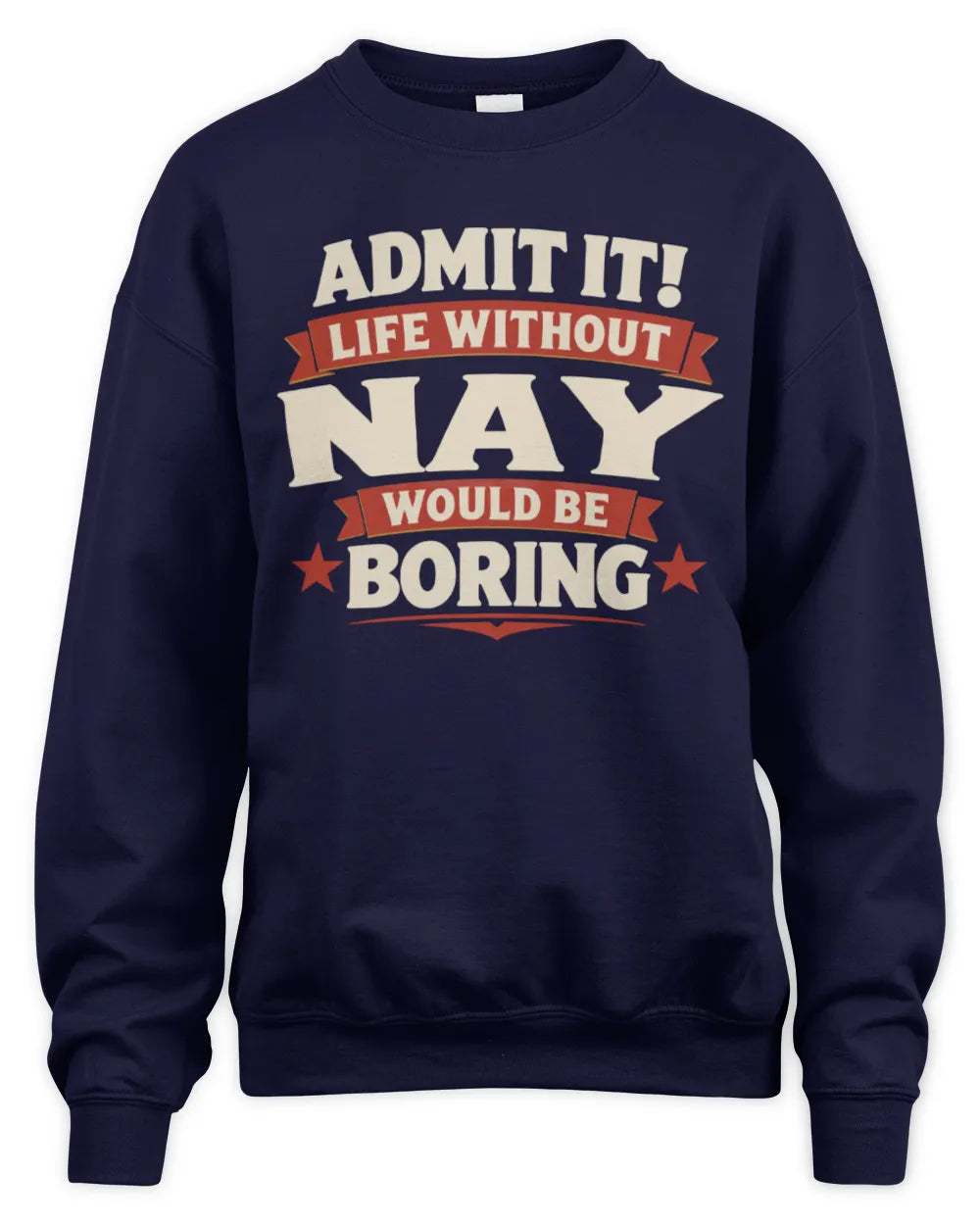 NAY P4 KT003 Personalized Funny Quote Apparel “Life Without NAME Would Be Boring” - Unisex Sweatshirt - Navy