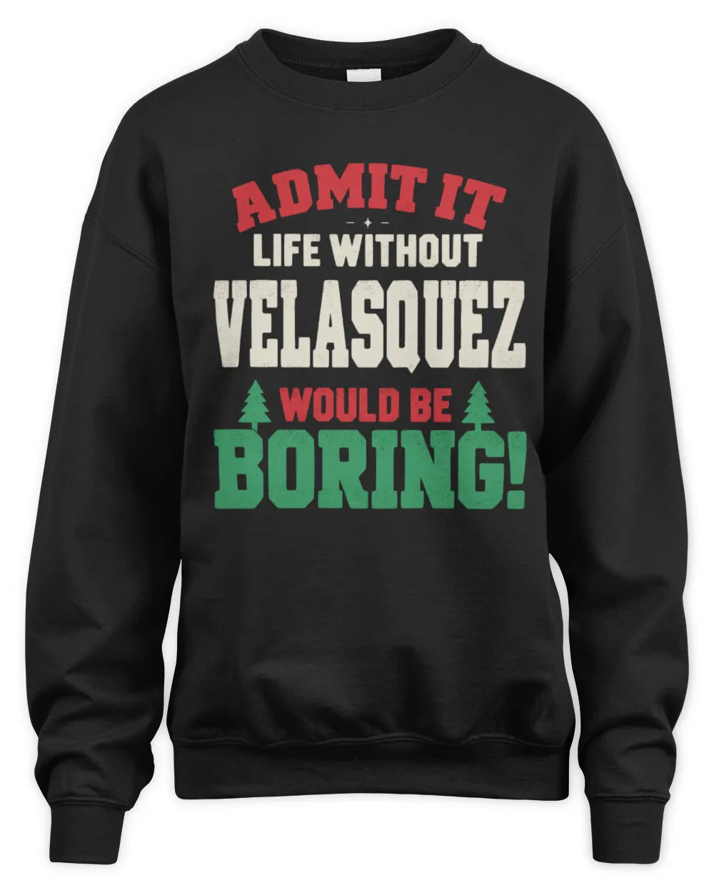VELASQUEZ P5 TH08 Christmas T-Shirt – “Life Without NAME Would Be Boring” - Unisex Sweatshirt - Black