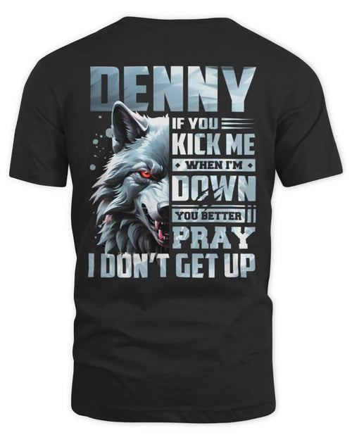 DENNY AP62-K4-666 - Personalized Fierce Wolf Quote Apparel “If You Kick Me When I’m Down, You Better Pray I Don’t Get Up” - Unisex Standard T-Shirt - Black