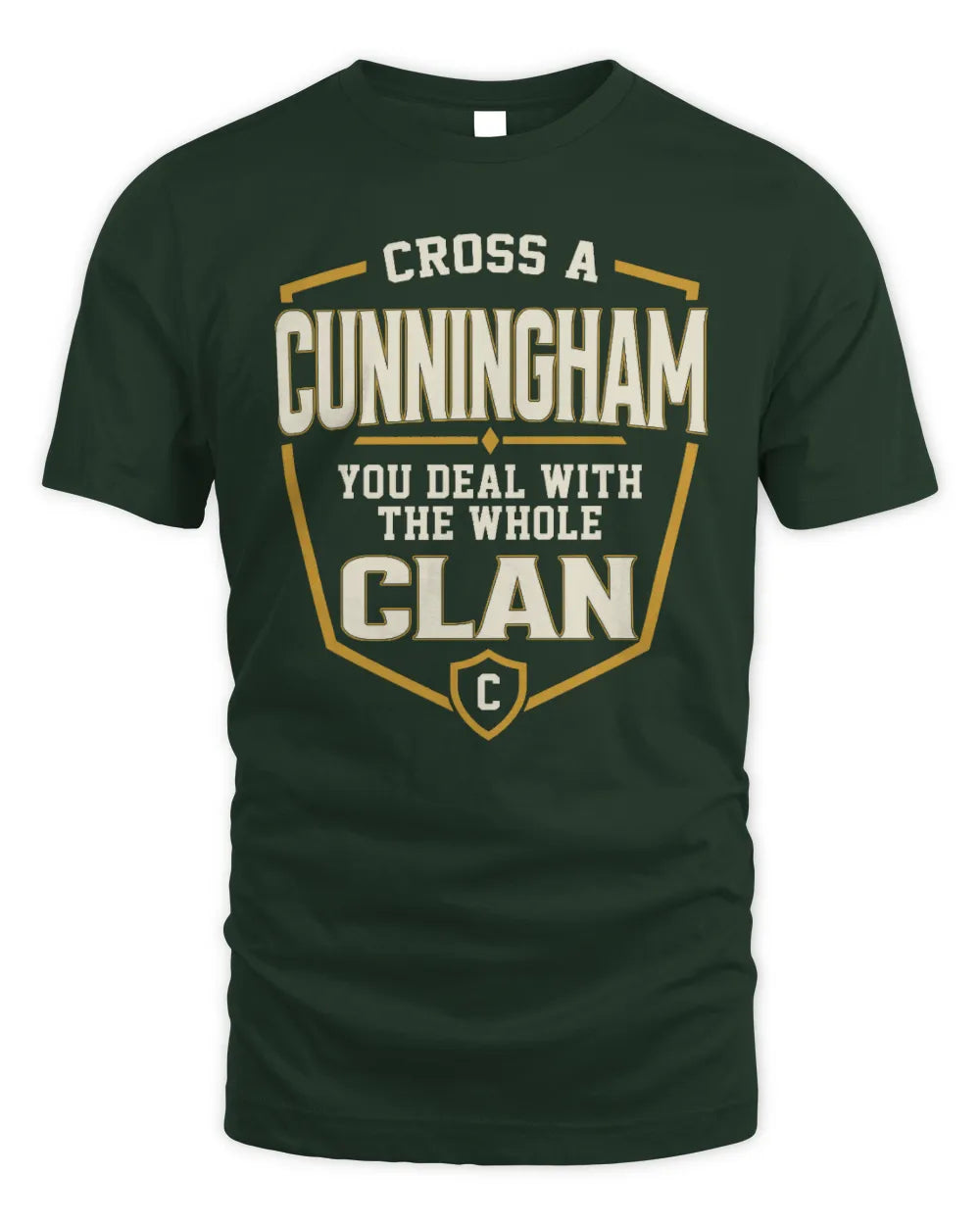 CUNNINGHAM NT1-K008 Cross A/An NAME, You Deal With the Whole Clan | Personalized Vintage T-Shirt - Unisex Standard T-Shirt - Forest Green