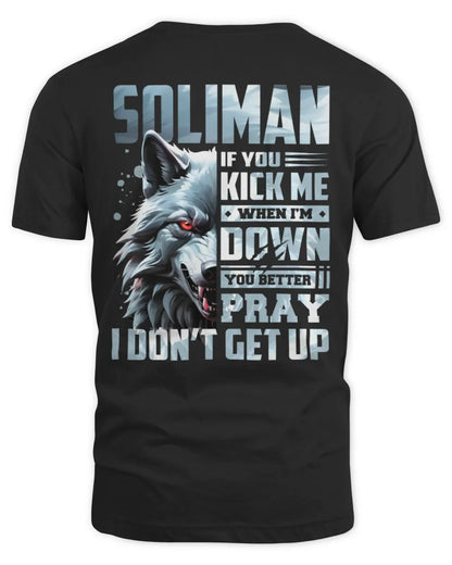 SOLIMAN AP62-K4-666 - Personalized Fierce Wolf Quote Apparel “If You Kick Me When I’m Down, You Better Pray I Don’t Get Up” - Unisex Standard T-Shirt - Black