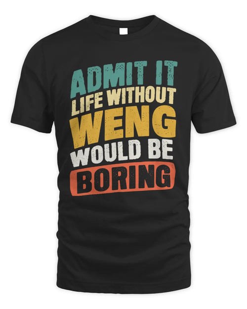 WENG TP88-K4-229
Personalized Funny Quote Apparel “Life Without NAME Would Be Boring” - Unisex Standard T-Shirt - Black