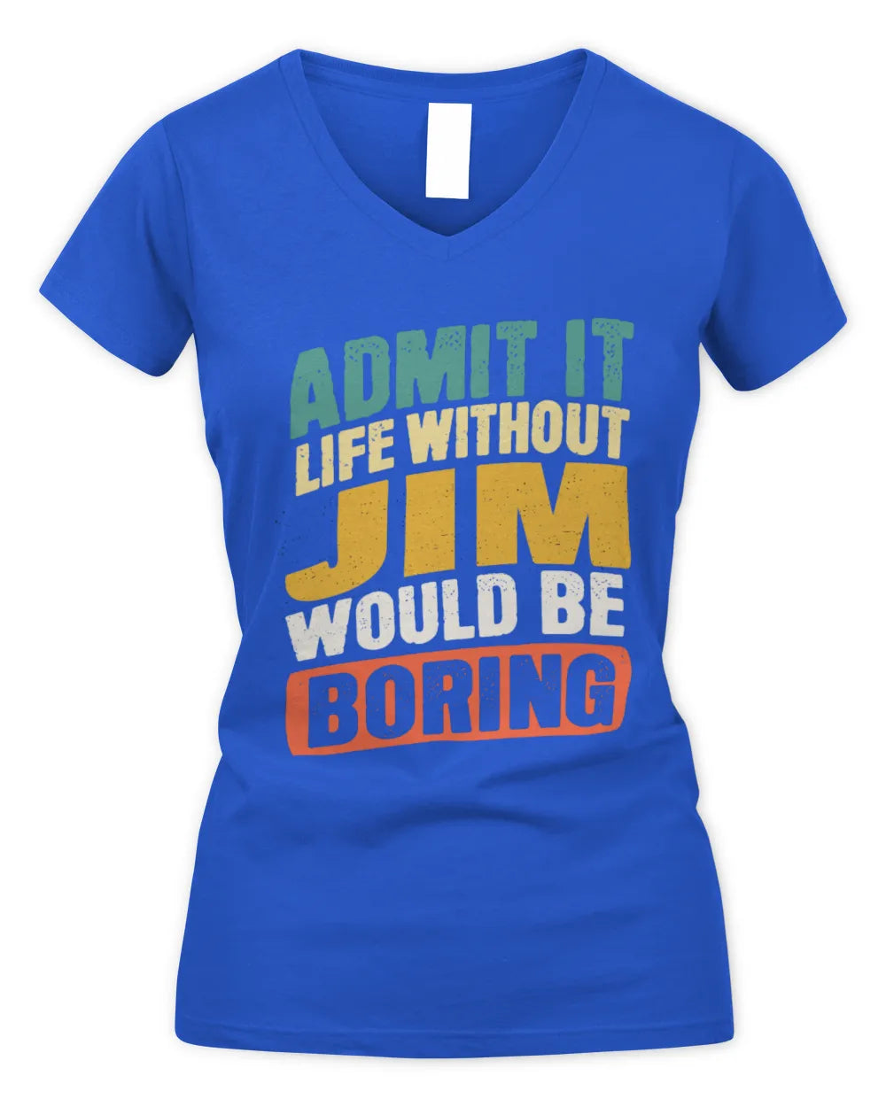 JIM TP88-K4-229
Personalized Funny Quote Apparel “Life Without NAME Would Be Boring” - Women's V-Neck T-Shirt - Royal