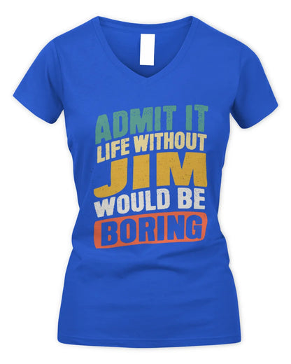 JIM TP88-K4-229
Personalized Funny Quote Apparel “Life Without NAME Would Be Boring” - Women's V-Neck T-Shirt - Royal