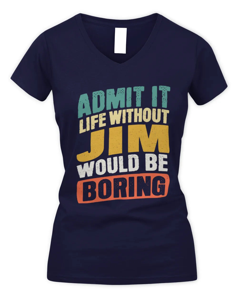 JIM TP88-K4-229
Personalized Funny Quote Apparel “Life Without NAME Would Be Boring” - Women's V-Neck T-Shirt - Navy