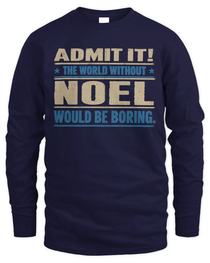 NOEL TP68-K2-968 – Personalized Funny Quote Apparel “The World Without NAME Would Be Boring” - Men's Long Sleeved T-Shirt - Navy