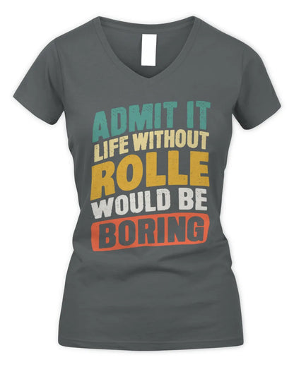 ROLLE TP88-K4-229
Personalized Funny Quote Apparel “Life Without NAME Would Be Boring” - Women's V-Neck T-Shirt - Charcoal