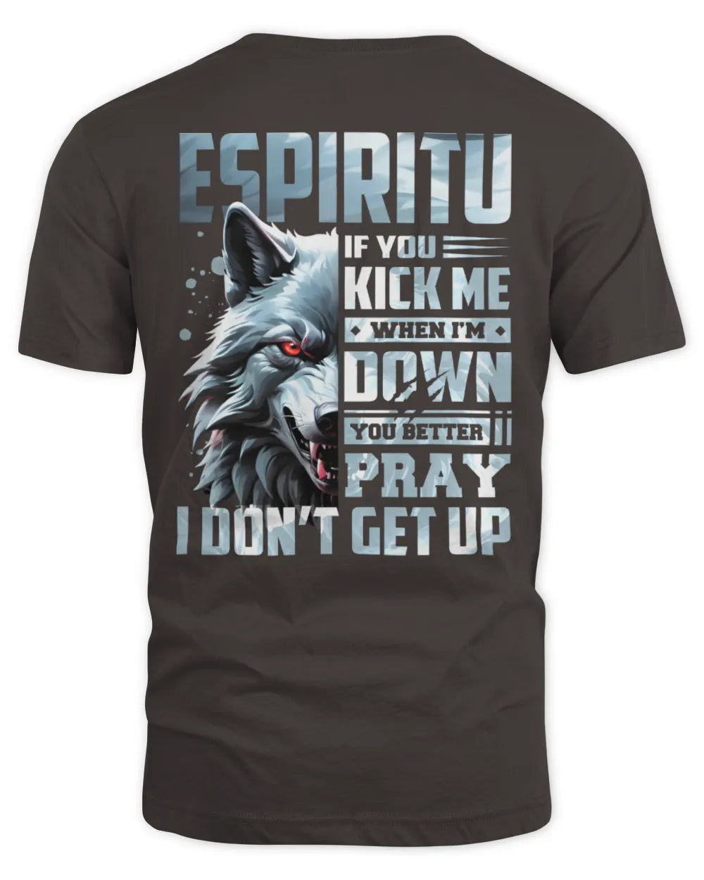 ESPIRITU AP62-K4-666 - Personalized Fierce Wolf Quote Apparel “If You Kick Me When I’m Down, You Better Pray I Don’t Get Up” - Unisex Standard T-Shirt - Dark Chocolate