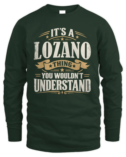LOZANO P08 TH51 - Personalized “It’s a/an [NAME] Thing – You Wouldn’t Understand” Shirt - Men's Long Sleeved T-Shirt - Forest Green